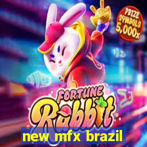 new mfx brazil